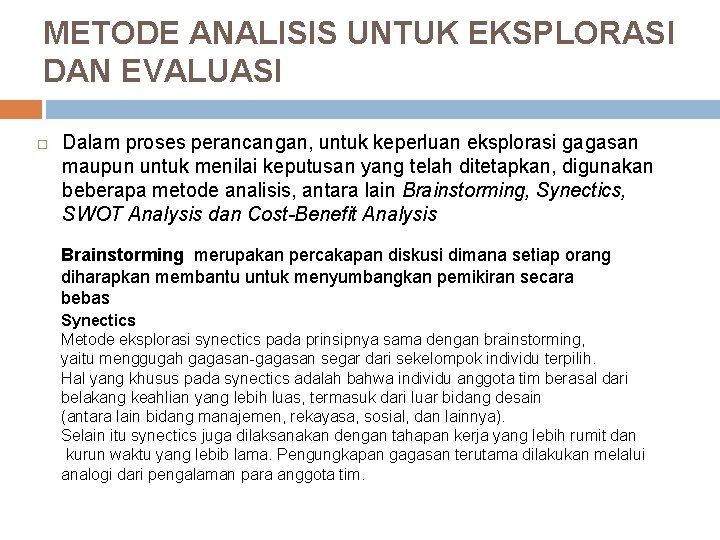 METODE ANALISIS UNTUK EKSPLORASI DAN EVALUASI Dalam proses perancangan, untuk keperluan eksplorasi gagasan maupun