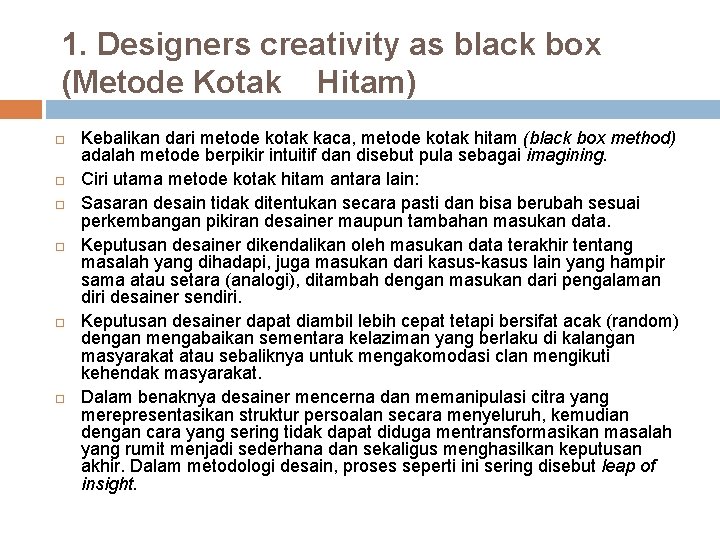 1. Designers creativity as black box (Metode Kotak Hitam) Kebalikan dari metode kotak kaca,