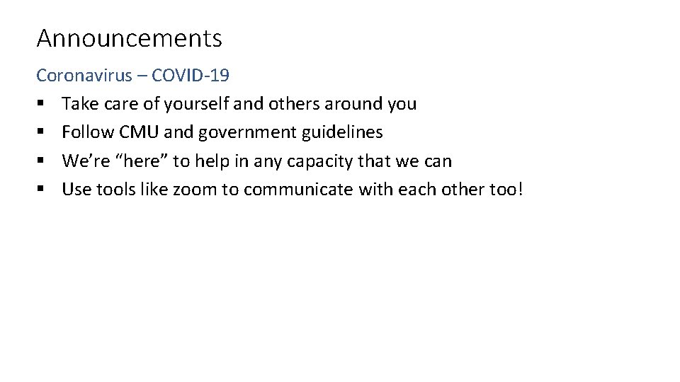 Announcements Coronavirus – COVID-19 § Take care of yourself and others around you §