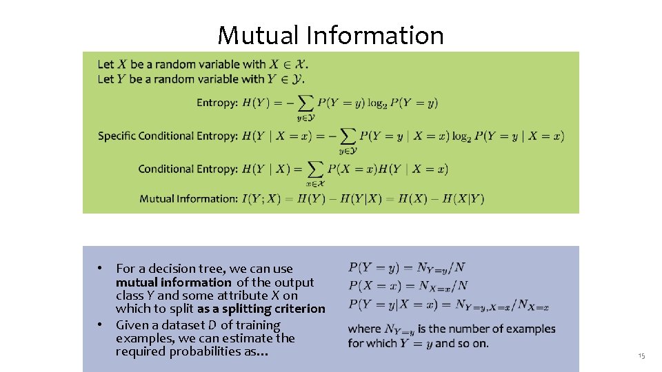 Mutual Information • For a decision tree, we can use mutual information of the