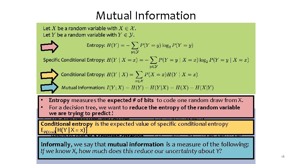 Mutual Information • Entropy measures the expected # of bits to code one random