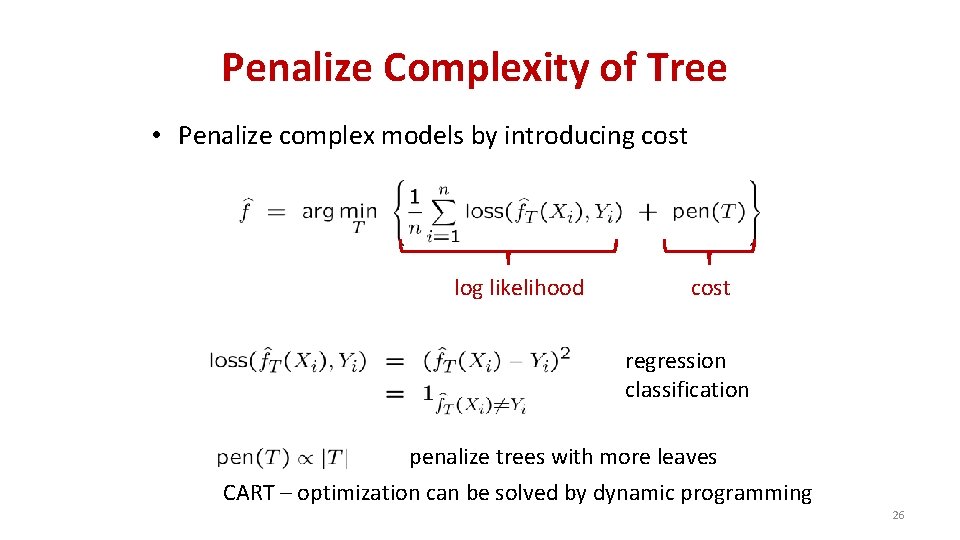 Penalize Complexity of Tree • Penalize complex models by introducing cost log likelihood cost