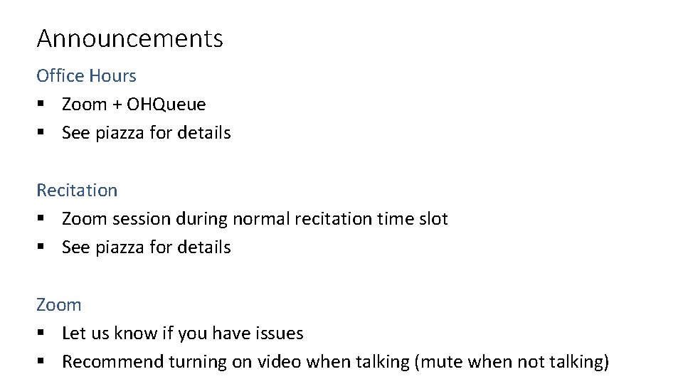 Announcements Office Hours § Zoom + OHQueue § See piazza for details Recitation §