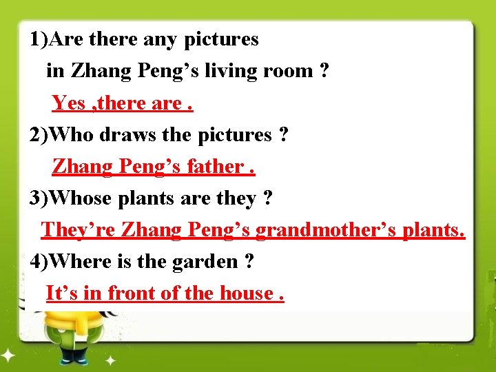 1)Are there any pictures in Zhang Peng’s living room ? Yes , there are.