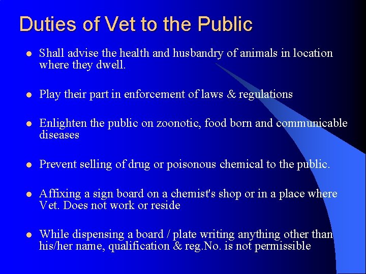 Duties of Vet to the Public l Shall advise the health and husbandry of