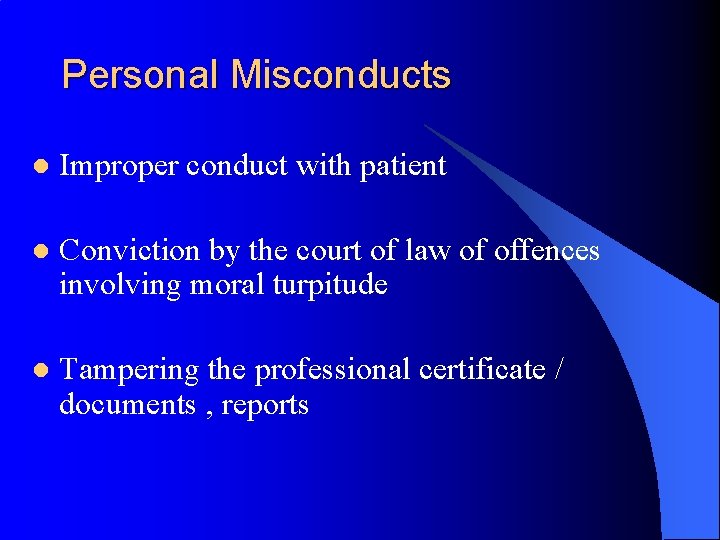 Personal Misconducts l Improper conduct with patient l Conviction by the court of law