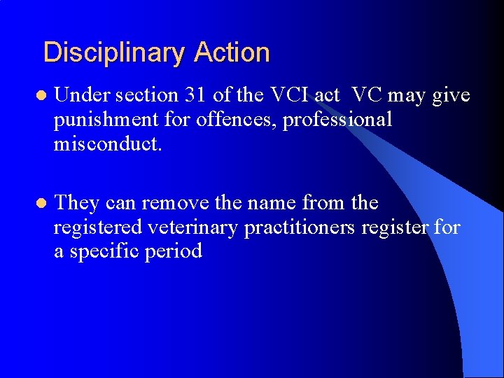 Disciplinary Action l Under section 31 of the VCI act VC may give punishment