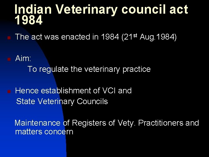 Indian Veterinary council act 1984 n n n The act was enacted in 1984