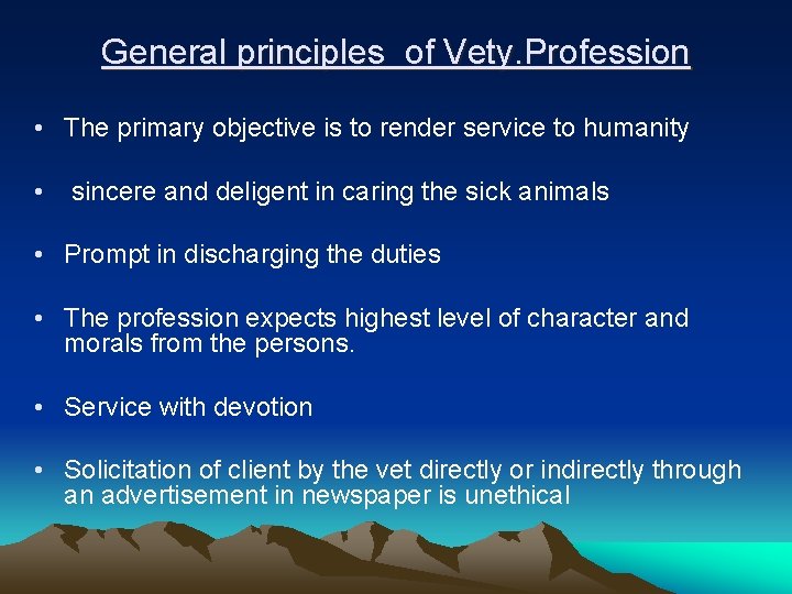 General principles of Vety. Profession • The primary objective is to render service to
