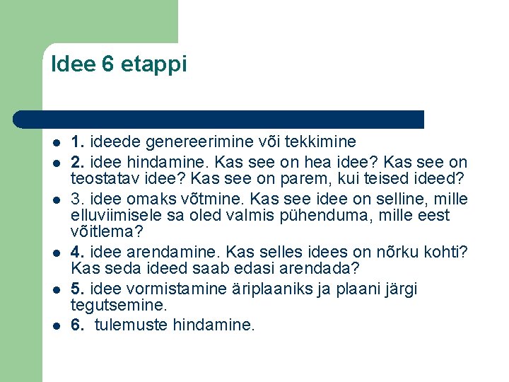 Idee 6 etappi l l l 1. ideede genereerimine või tekkimine 2. idee hindamine.