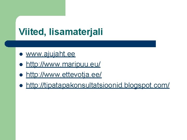 Viited, lisamaterjali l l www. ajujaht. ee http: //www. maripuu. eu/ http: //www. ettevotja.