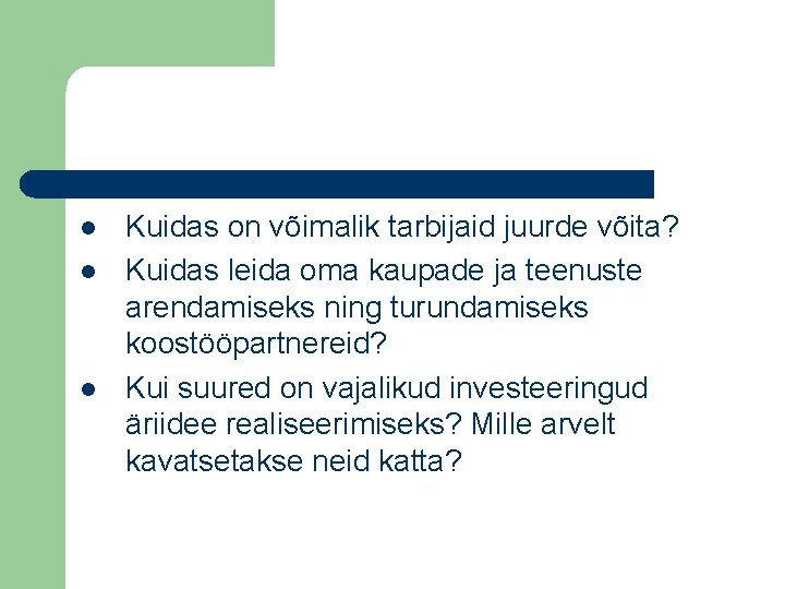 l l l Kuidas on võimalik tarbijaid juurde võita? Kuidas leida oma kaupade ja