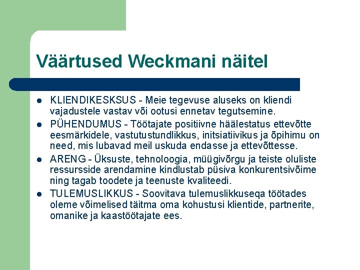 Väärtused Weckmani näitel l l KLIENDIKESKSUS - Meie tegevuse aluseks on kliendi vajadustele vastav
