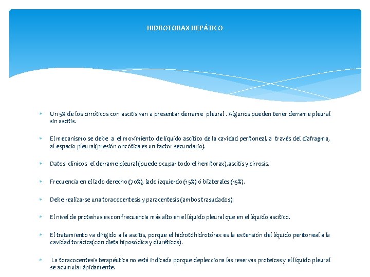 HIDROTORAX HEPÁTICO Un 5% de los cirróticos con ascitis van a presentar derrame pleural.