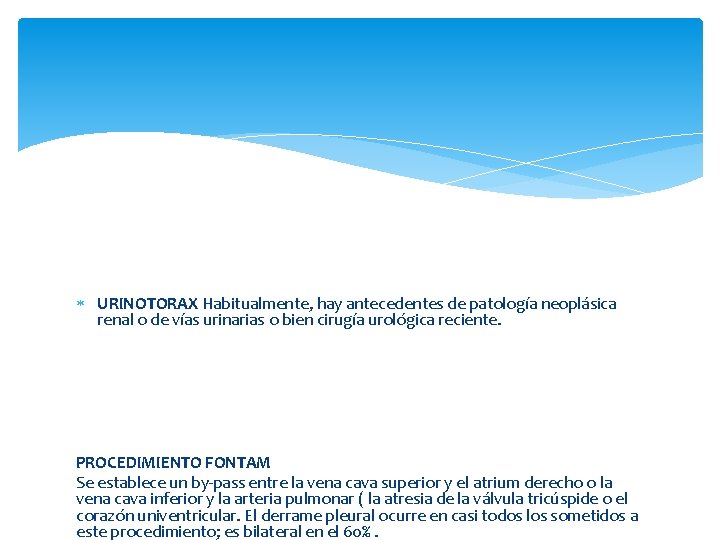  URINOTORAX Habitualmente, hay antecedentes de patología neoplásica renal o de vías urinarias o