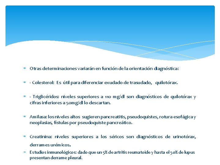  Otras determinaciones variarán en función de la orientación diagnóstica: - Colesterol: Es útil