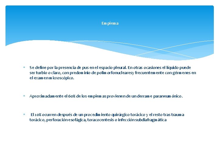 Empiema Se define por la presencia de pus en el espacio pleural. En otras