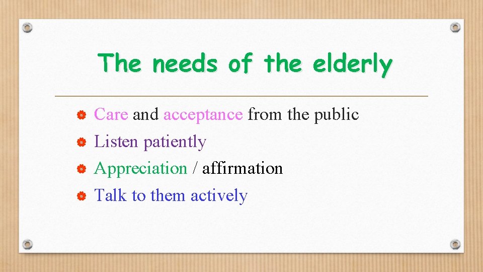 The needs of the elderly Care and acceptance from the public | Listen patiently