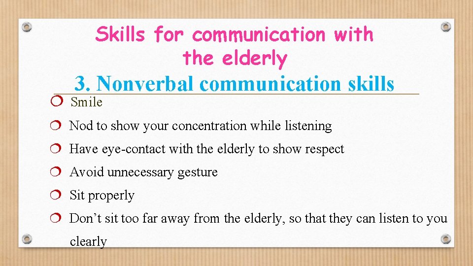 Skills for communication with the elderly 3. Nonverbal communication skills ¦ Smile ¦ Nod