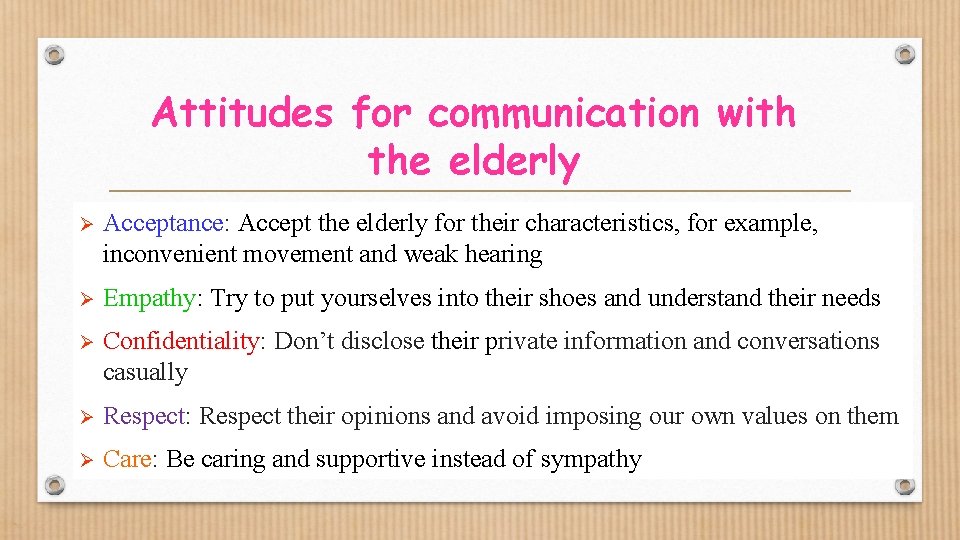 Attitudes for communication with the elderly Ø Acceptance: Accept the elderly for their characteristics,