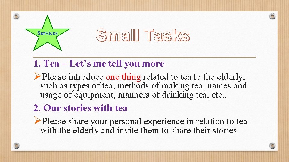 Services Small Tasks 1. Tea – Let’s me tell you more ØPlease introduce one