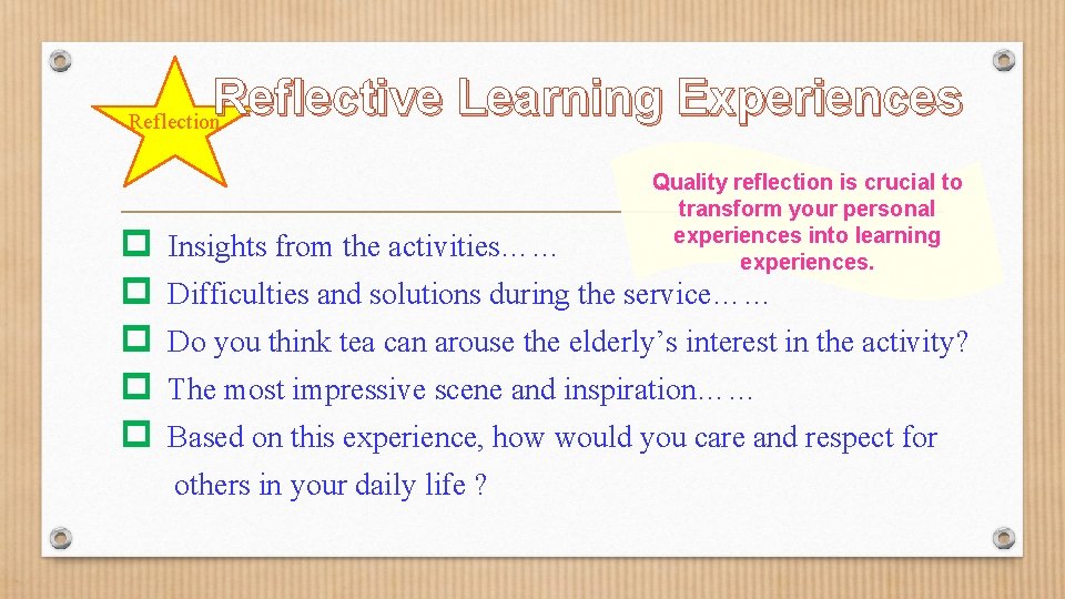 Reflective Learning Experiences Reflection Quality reflection is crucial to transform your personal experiences into