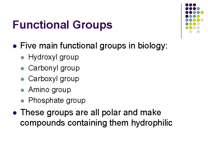 Functional Groups l Five main functional groups in biology: l l l Hydroxyl group