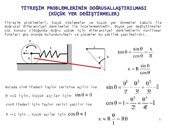 TİTREŞİM PROBLEMLERİNİN DOĞRUSALLAŞTIRILMASI (KÜÇÜK YER DEĞİŞTİRMELER) Titreşim problemleri, küçük ötelemeler ve küçük yer dönmeler