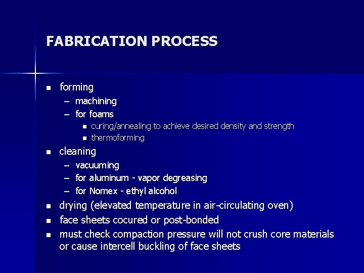 FABRICATION PROCESS n forming – machining – for foams n n n curing/annealing to