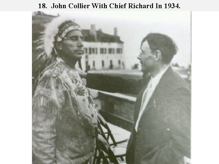 18. John Collier With Chief Richard In 1934. 