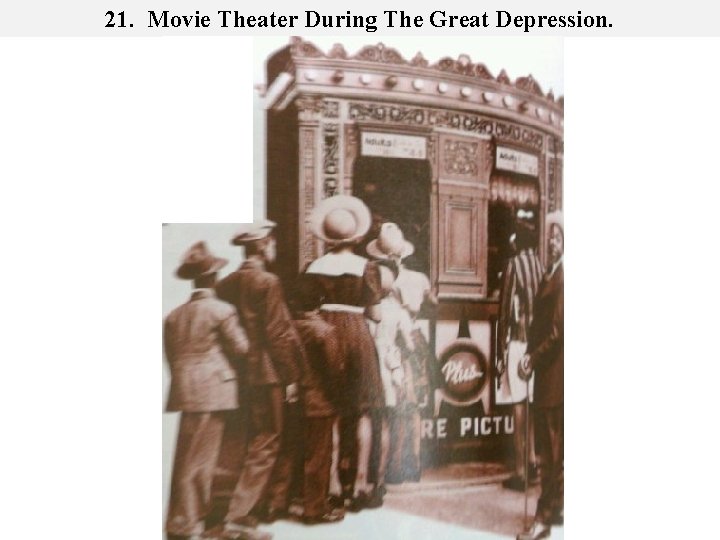 21. Movie Theater During The Great Depression. 