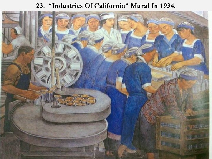 23. “Industries Of California” Mural In 1934. 