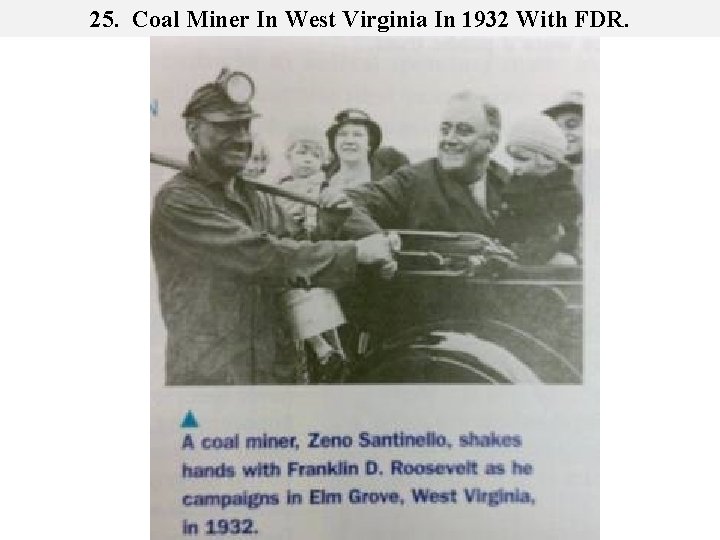 25. Coal Miner In West Virginia In 1932 With FDR. 