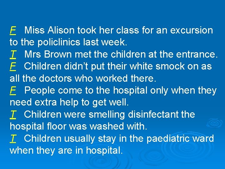 F Miss Alison took her class for an excursion to the policlinics last week.