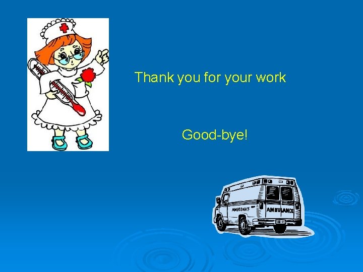 Thank you for your work Good-bye! 