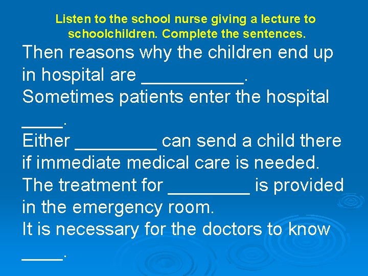 Listen to the school nurse giving a lecture to schoolchildren. Complete the sentences. Then