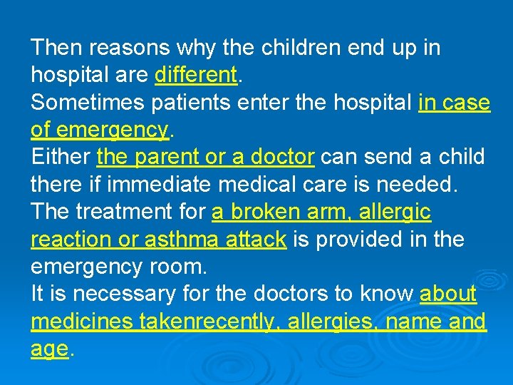 Then reasons why the children end up in hospital are different. Sometimes patients enter