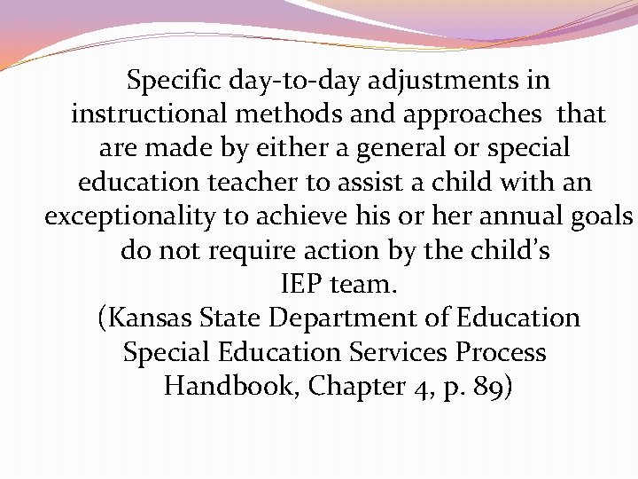 Specific day-to-day adjustments in instructional methods and approaches that are made by either a