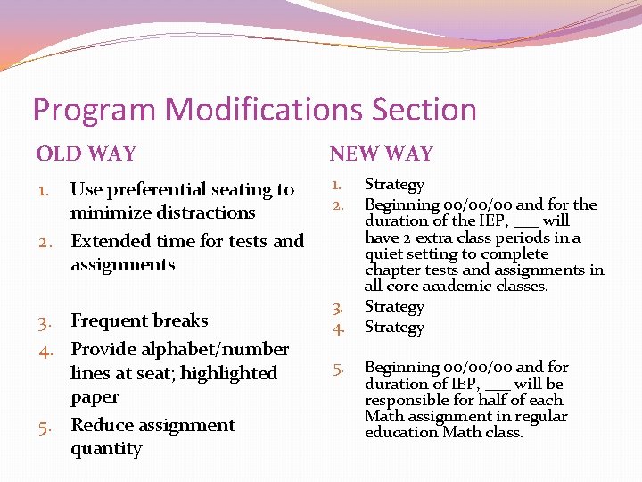 Program Modifications Section OLD WAY NEW WAY Use preferential seating to minimize distractions 2.