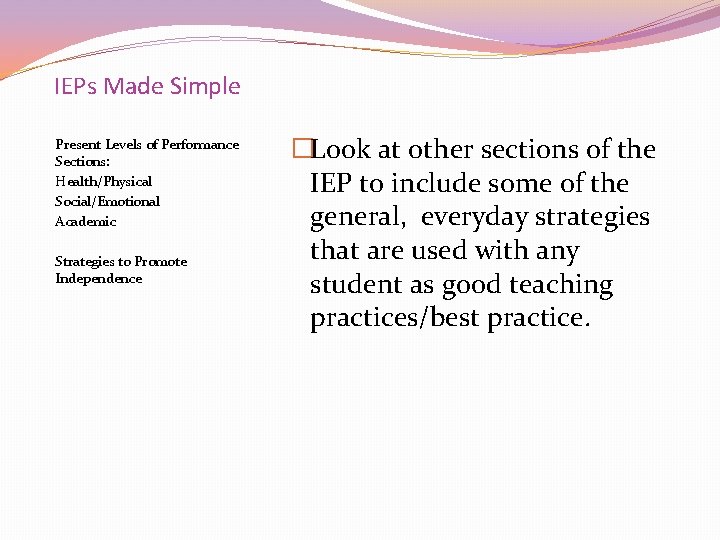 IEPs Made Simple Present Levels of Performance Sections: Health/Physical Social/Emotional Academic Strategies to Promote