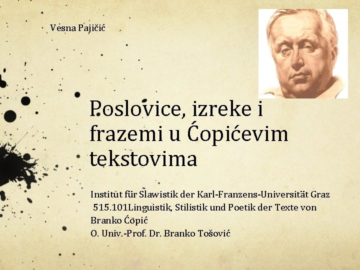 Vesna Pajičić Poslovice, izreke i frazemi u Ćopićevim tekstovima Institut für Slawistik der Karl-Franzens-Universität