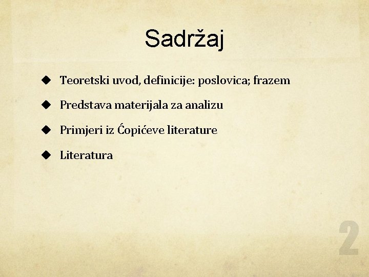 Sadržaj u Teoretski uvod, definicije: poslovica; frazem u Predstava materijala za analizu u Primjeri