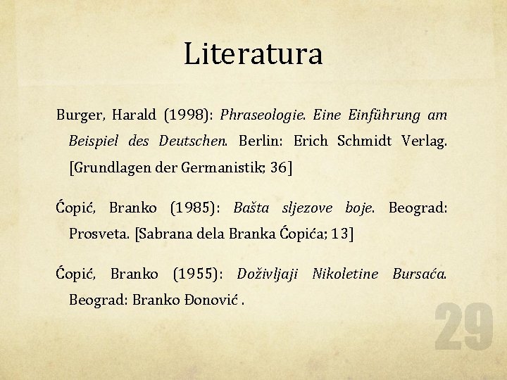 Literatura Burger, Harald (1998): Phraseologie. Eine Einführung am Beispiel des Deutschen. Berlin: Erich Schmidt