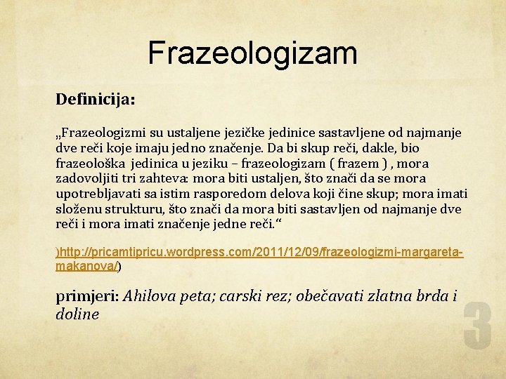 Frazeologizam Definicija: „Frazeologizmi su ustaljene jezičke jedinice sastavljene od najmanje dve reči koje imaju