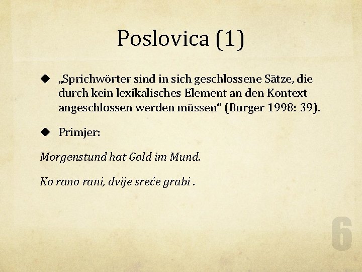 Poslovica (1) u „Sprichwörter sind in sich geschlossene Sätze, die durch kein lexikalisches Element