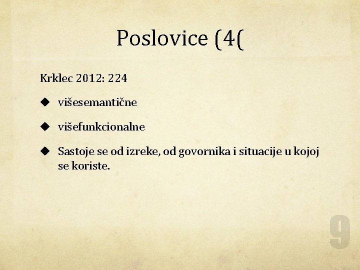 Poslovice (4( Krklec 2012: 224 u višesemantične u višefunkcionalne u Sastoje se od izreke,