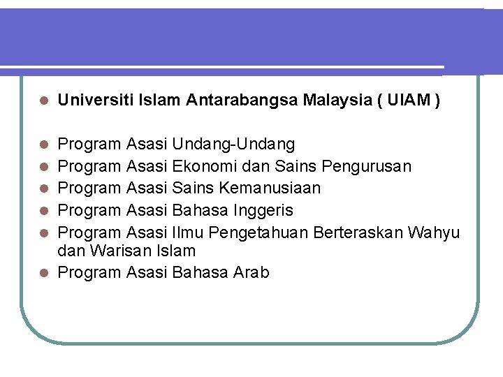 l Universiti Islam Antarabangsa Malaysia ( UIAM ) l Program Asasi Undang-Undang Program Asasi