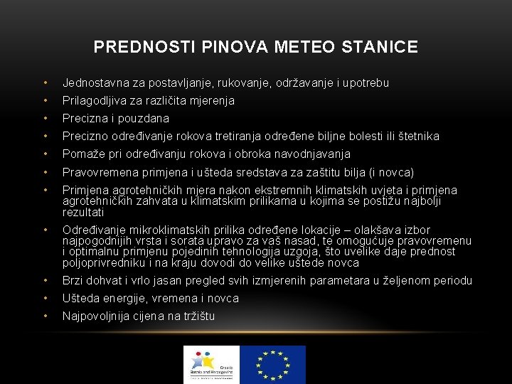 PREDNOSTI PINOVA METEO STANICE • Jednostavna za postavljanje, rukovanje, održavanje i upotrebu • Prilagodljiva