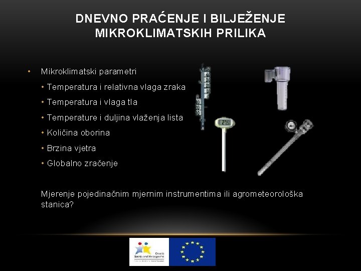 DNEVNO PRAĆENJE I BILJEŽENJE MIKROKLIMATSKIH PRILIKA • Mikroklimatski parametri • Temperatura i relativna vlaga DNEVNO PRAĆENJE I BILJEŽENJE MIKROKLIMATSKIH PRILIKA • Mikroklimatski parametri • Temperatura i relativna vlaga