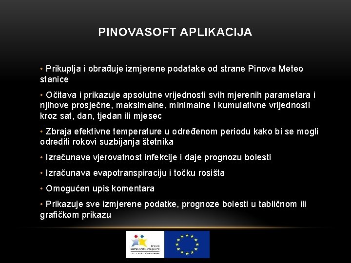 PINOVASOFT APLIKACIJA • Prikuplja i obrađuje izmjerene podatake od strane Pinova Meteo stanice • PINOVASOFT APLIKACIJA • Prikuplja i obrađuje izmjerene podatake od strane Pinova Meteo stanice •